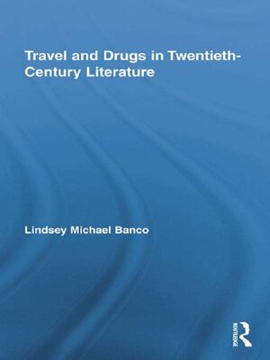 cover image of Travel and Drugs in Twentieth-Century Literature